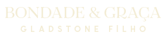 Bondade & Graça — Gladstone Filho